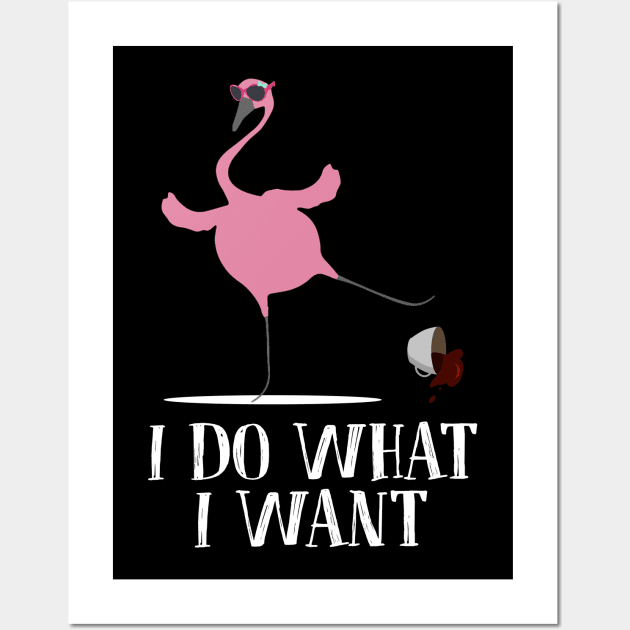 Flamingo Do What I Want Funny Gift For Coffee Lover Wall Art by ROMANSAVINRST